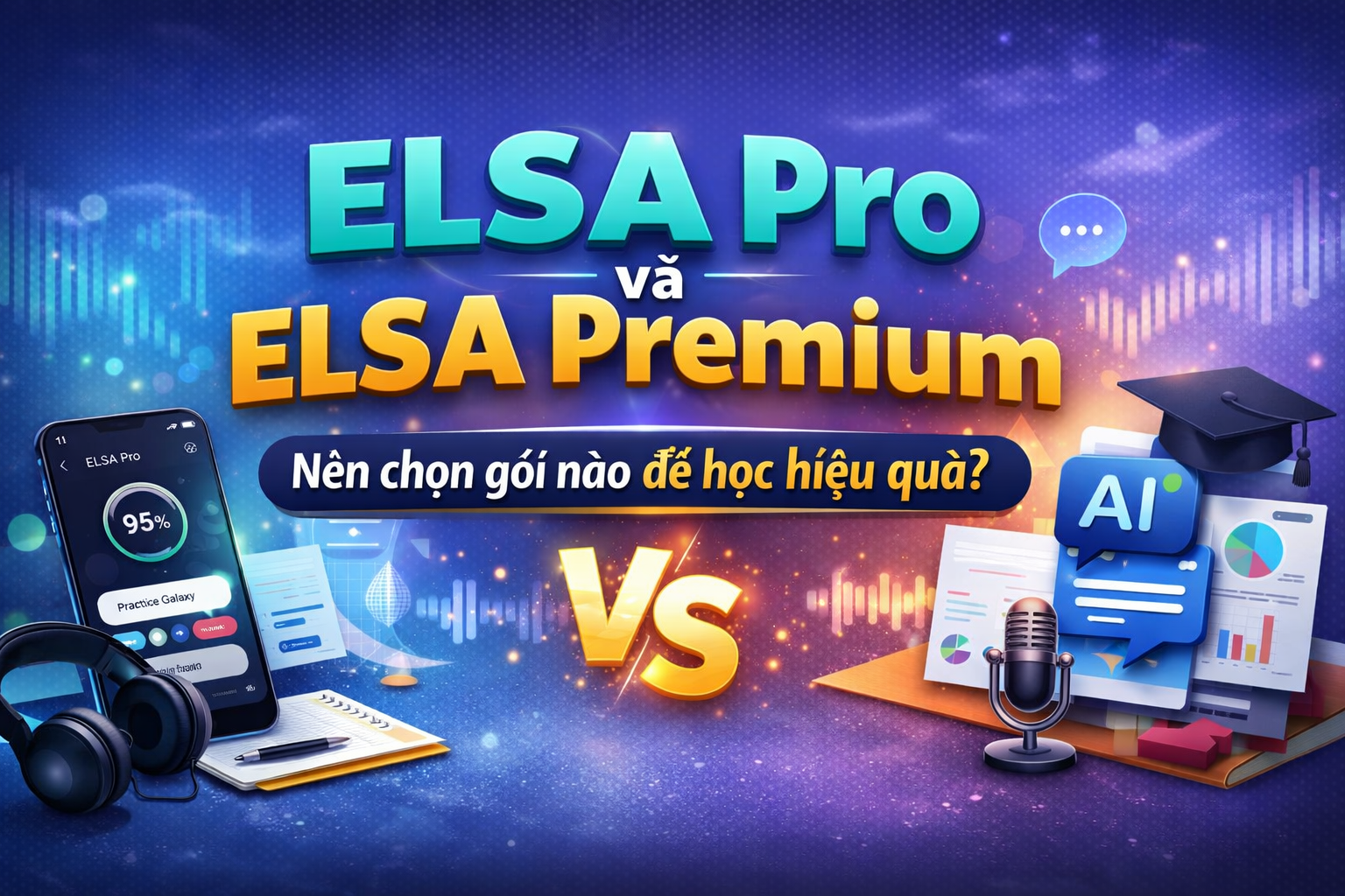 ELSA Pro và ELSA Premium Nên chọn gói nào để học hiệu quả?