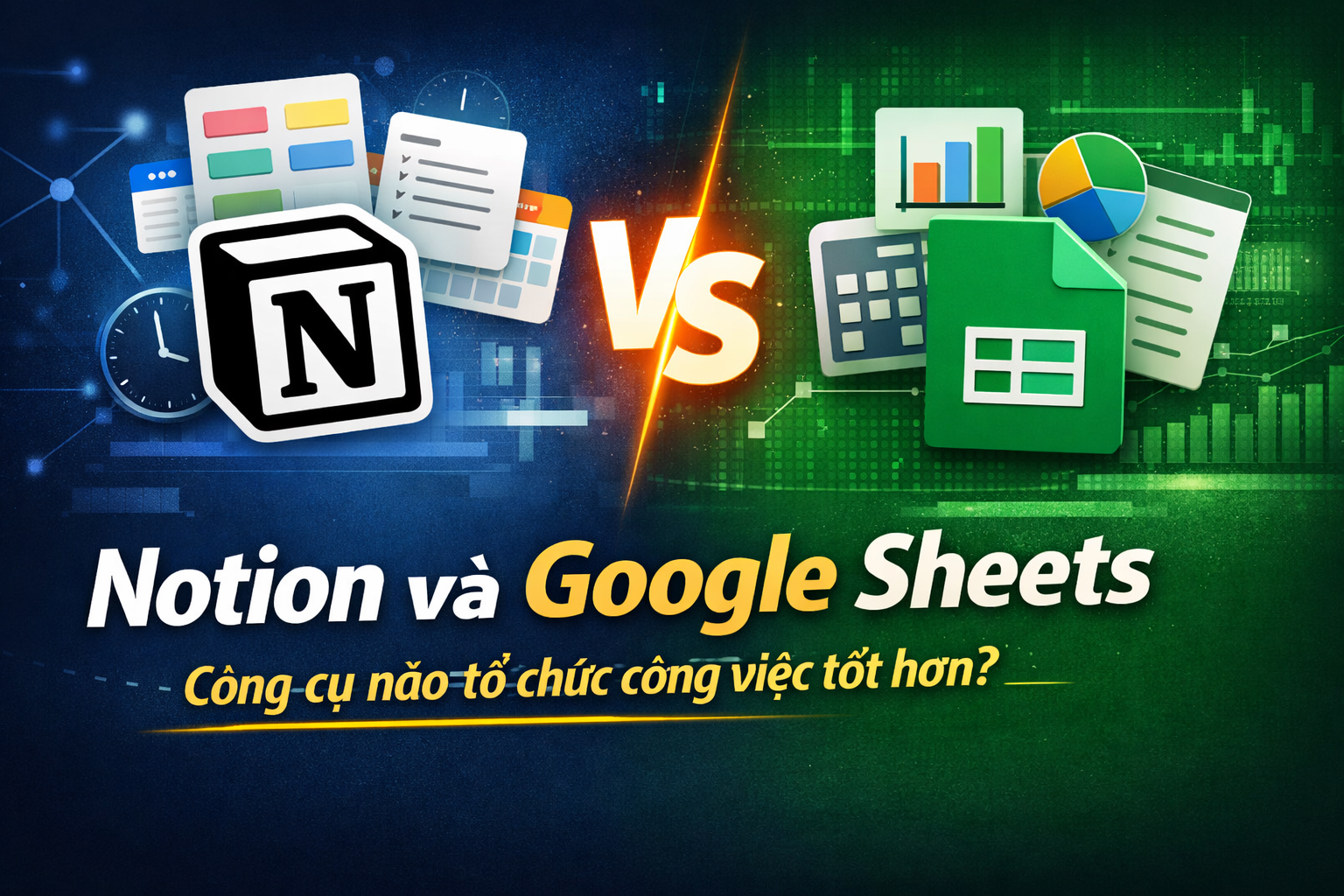 Notion và Google Sheets Công cụ nào tổ chức công việc tốt hơn?